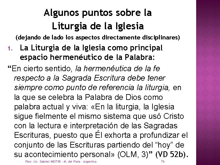 Algunos puntos sobre la Liturgia de la Iglesia (dejando de lado los aspectos directamente