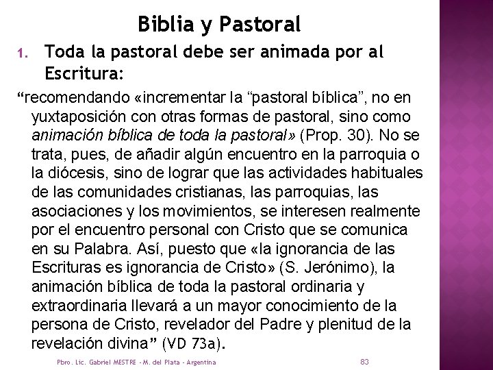 Biblia y Pastoral 1. Toda la pastoral debe ser animada por al Escritura: “recomendando