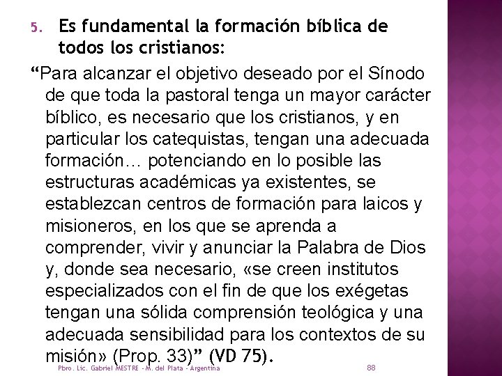 Es fundamental la formación bíblica de todos los cristianos: “Para alcanzar el objetivo deseado