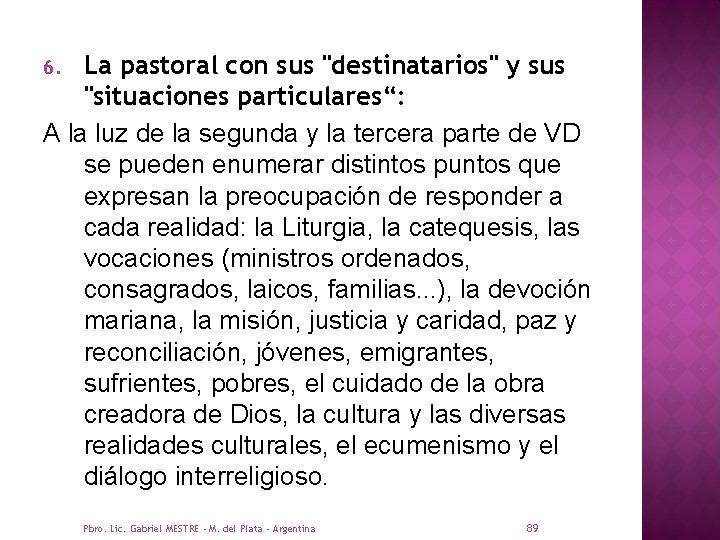 La pastoral con sus "destinatarios" y sus "situaciones particulares“: A la luz de la