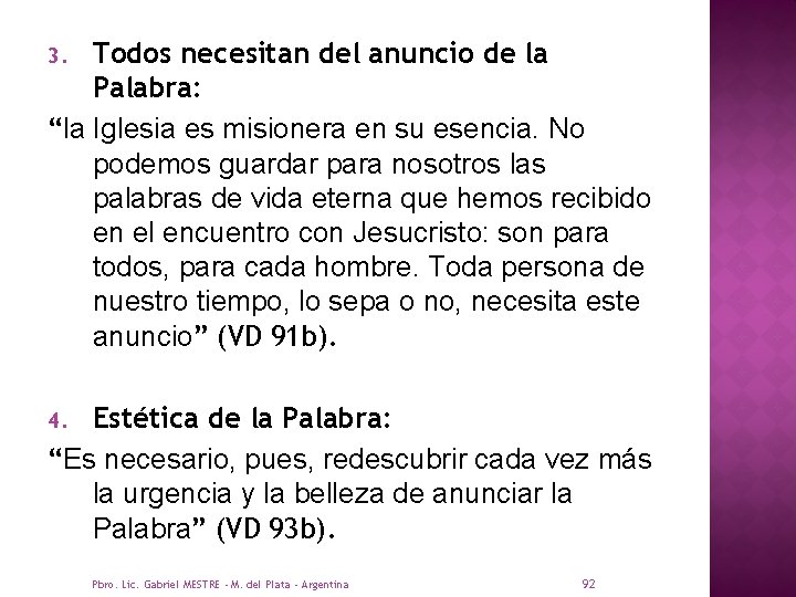 Todos necesitan del anuncio de la Palabra: “la Iglesia es misionera en su esencia.