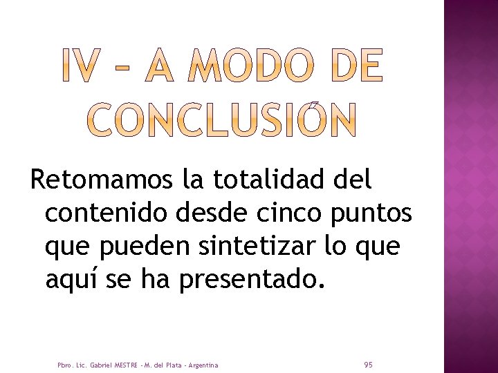 Retomamos la totalidad del contenido desde cinco puntos que pueden sintetizar lo que aquí