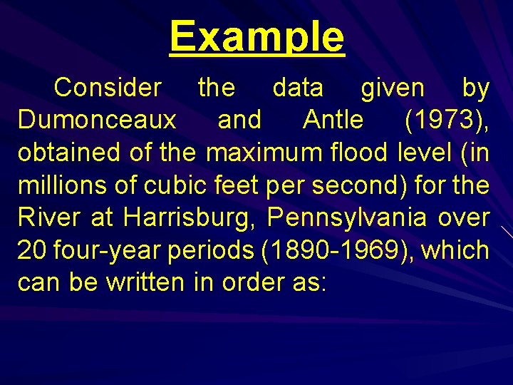 Example Consider the data given by Dumonceaux and Antle (1973), obtained of the maximum