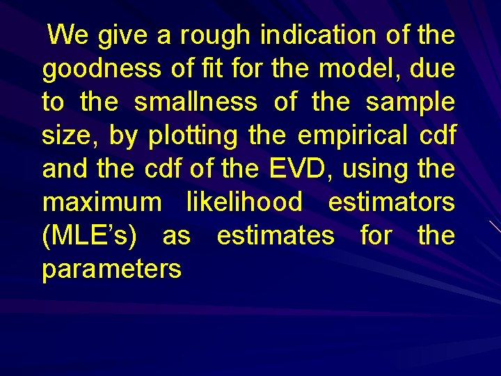 We give a rough indication of the goodness of fit for the model, due