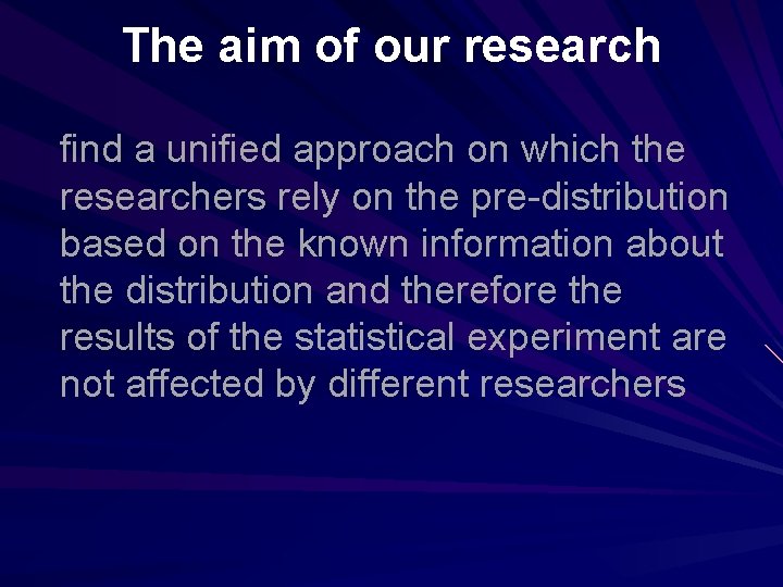 The aim of our research find a unified approach on which the researchers rely