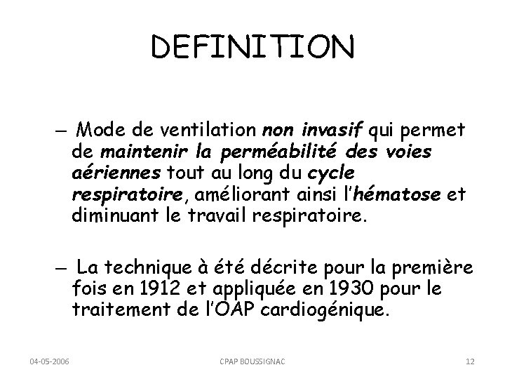 DEFINITION – Mode de ventilation non invasif qui permet de maintenir la perméabilité des