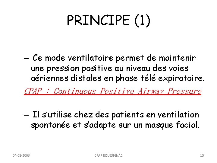 PRINCIPE (1) – Ce mode ventilatoire permet de maintenir une pression positive au niveau