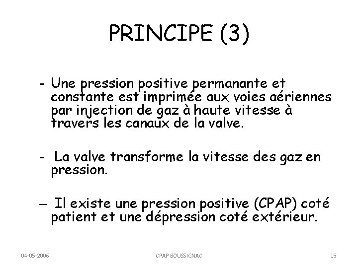 PRINCIPE (3) - Une pression positive permanante et constante est imprimée aux voies aériennes