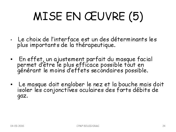 MISE EN ŒUVRE (5) • Le choix de l’interface est un des déterminants les