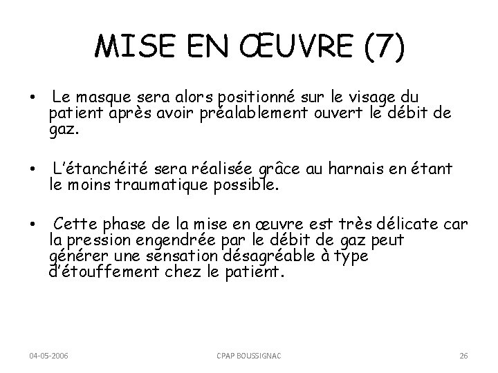 MISE EN ŒUVRE (7) • Le masque sera alors positionné sur le visage du