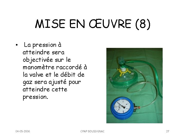 MISE EN ŒUVRE (8) • La pression à atteindre sera objectivée sur le manomètre