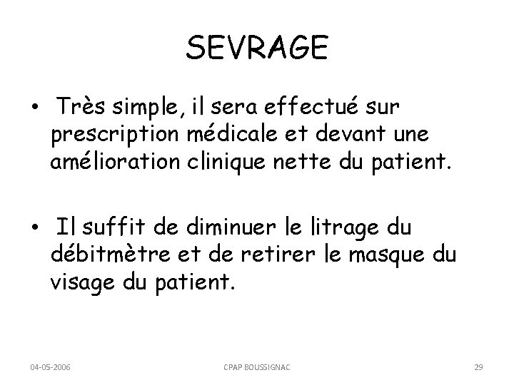 SEVRAGE • Très simple, il sera effectué sur prescription médicale et devant une amélioration