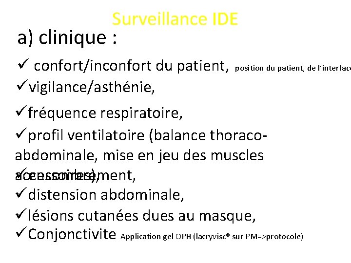 Surveillance IDE a) clinique : ü confort/inconfort du patient, üvigilance/asthénie, position du patient, de