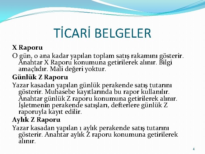 TİCARİ BELGELER X Raporu O gün, o ana kadar yapılan toplam satış rakamını gösterir.