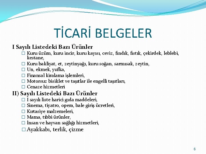 TİCARİ BELGELER I Sayılı Listedeki Bazı Ürünler � Kuru üzüm, kuru incir, kuru kayısı,