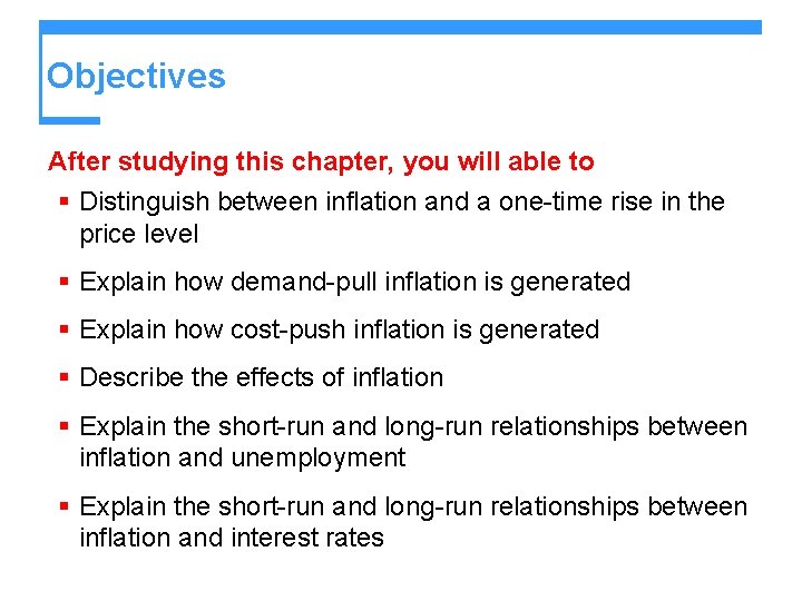 Objectives After studying this chapter, you will able to § Distinguish between inflation and
