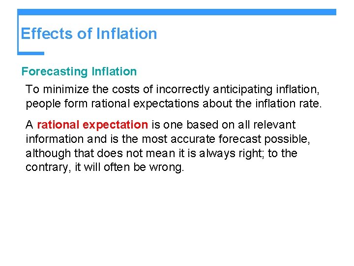 Effects of Inflation Forecasting Inflation To minimize the costs of incorrectly anticipating inflation, people