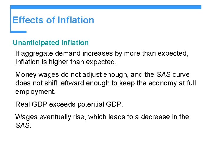 Effects of Inflation Unanticipated Inflation If aggregate demand increases by more than expected, inflation