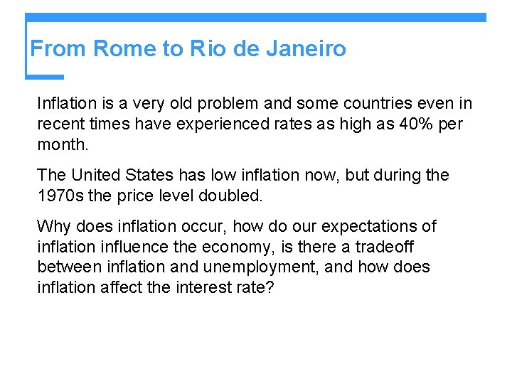 From Rome to Rio de Janeiro Inflation is a very old problem and some