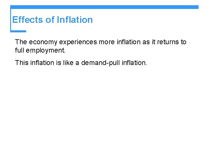 Effects of Inflation The economy experiences more inflation as it returns to full employment.