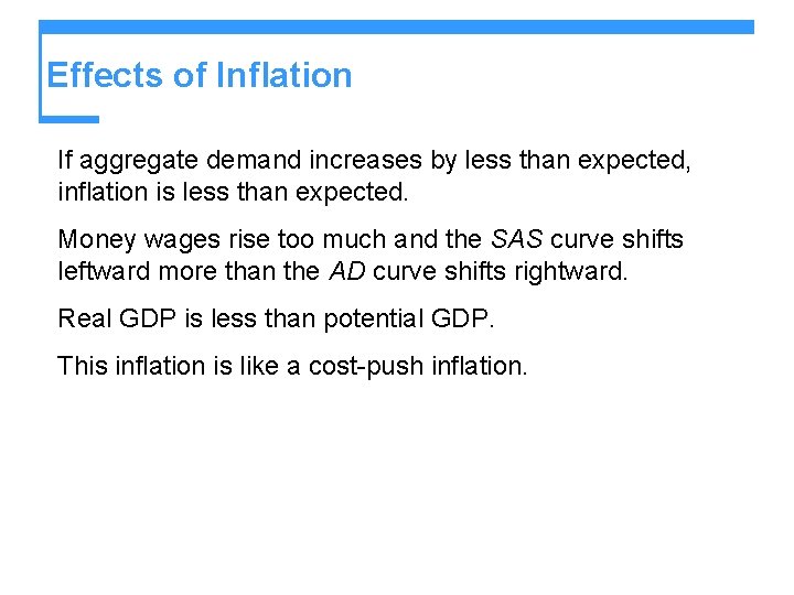 Effects of Inflation If aggregate demand increases by less than expected, inflation is less