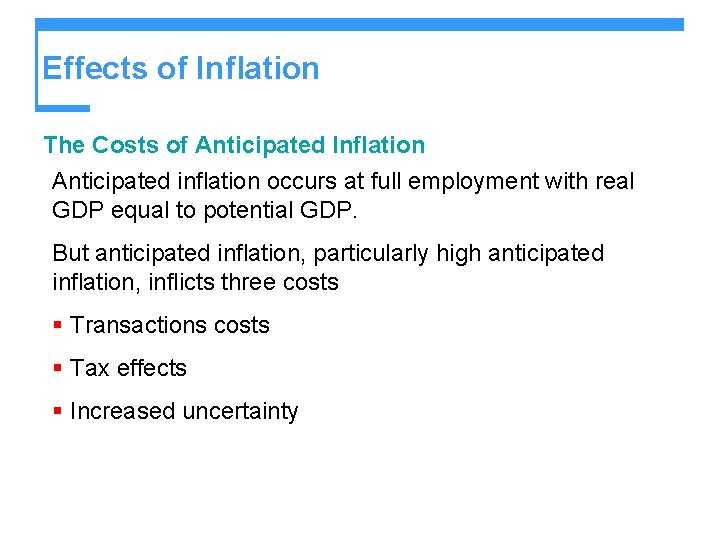 Effects of Inflation The Costs of Anticipated Inflation Anticipated inflation occurs at full employment