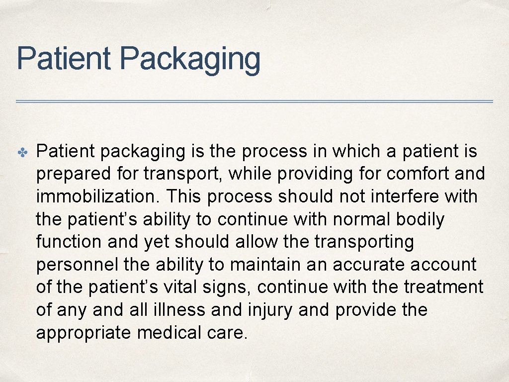 Patient Packaging ✤ Patient packaging is the process in which a patient is prepared
