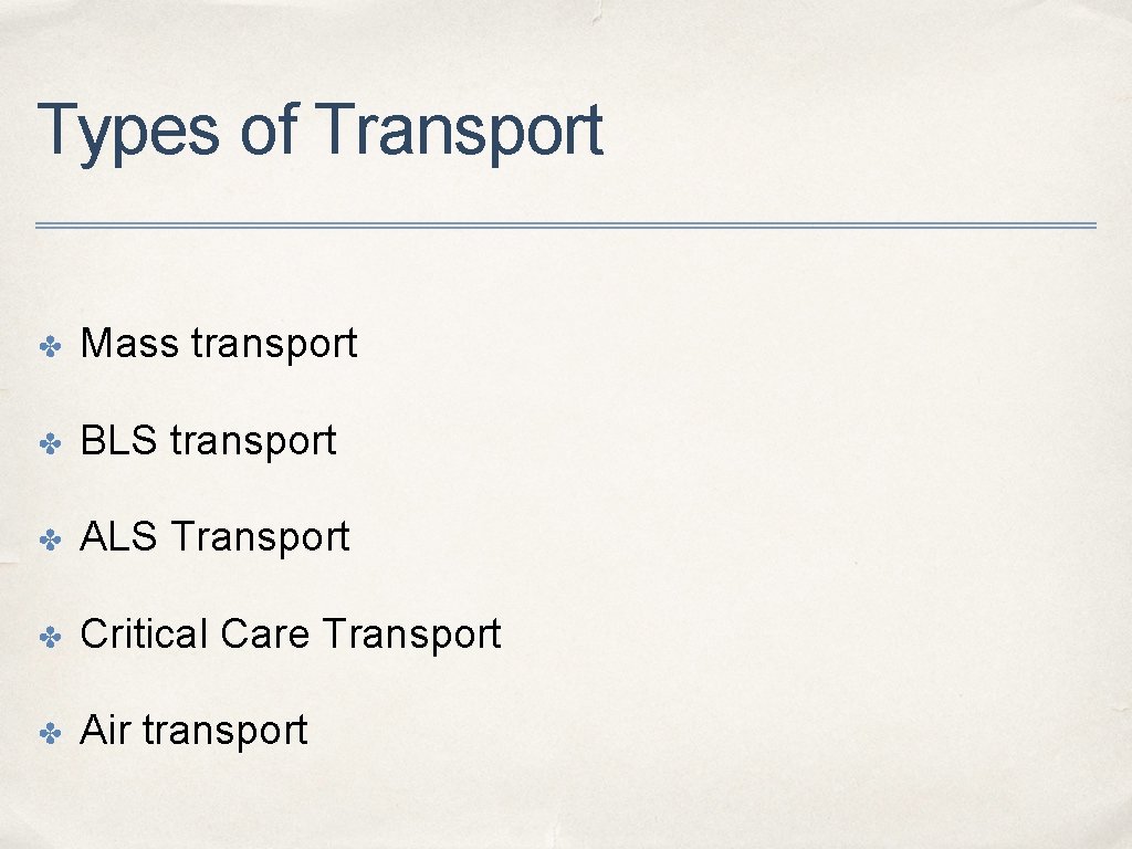 Types of Transport ✤ Mass transport ✤ BLS transport ✤ ALS Transport ✤ Critical