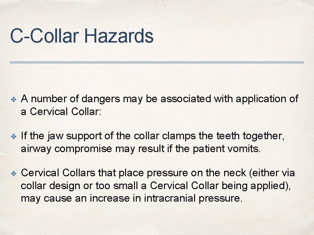 C-Collar Hazards ✤ A number of dangers may be associated with application of a