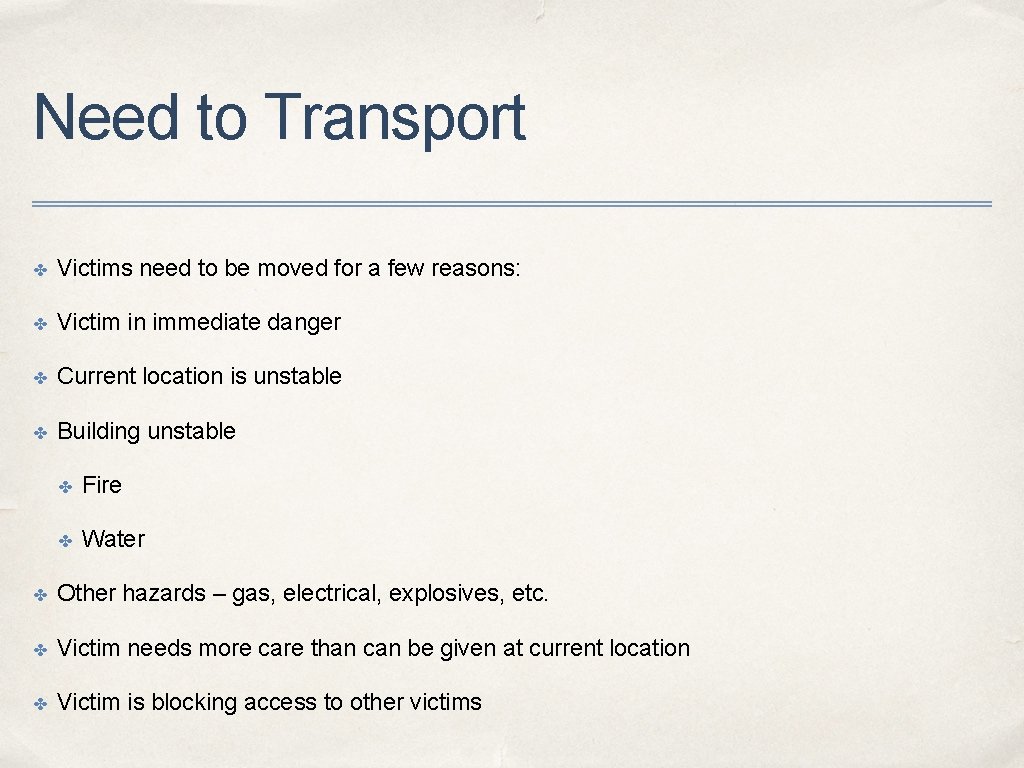 Need to Transport ✤ Victims need to be moved for a few reasons: ✤
