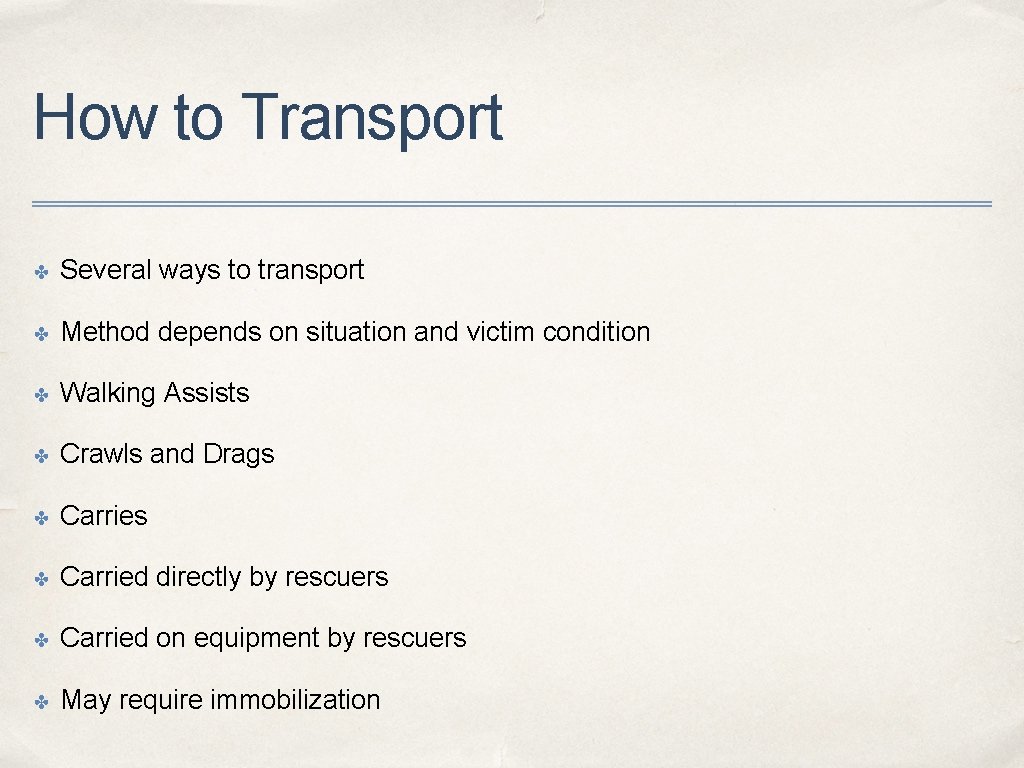 How to Transport ✤ Several ways to transport ✤ Method depends on situation and