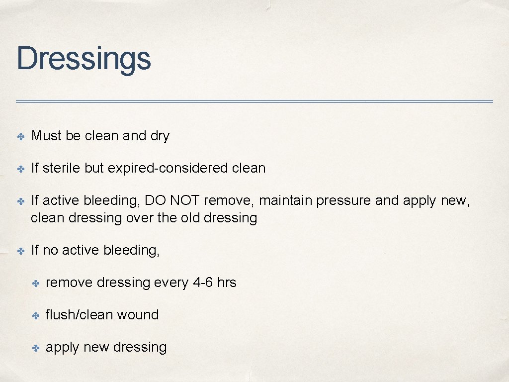 Dressings ✤ Must be clean and dry ✤ If sterile but expired-considered clean ✤