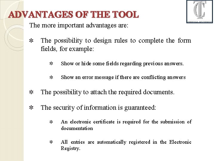 ADVANTAGES OF THE TOOL The more important advantages are: The possibility to design rules