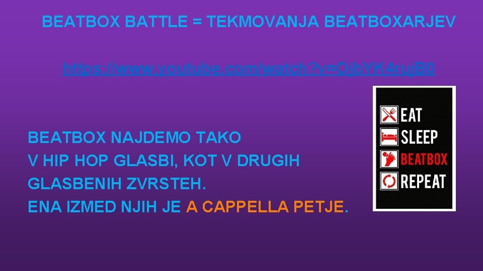 BEATBOX BATTLE = TEKMOVANJA BEATBOXARJEV https: //www. youtube. com/watch? v=Ojb. YK 4 ruj. B