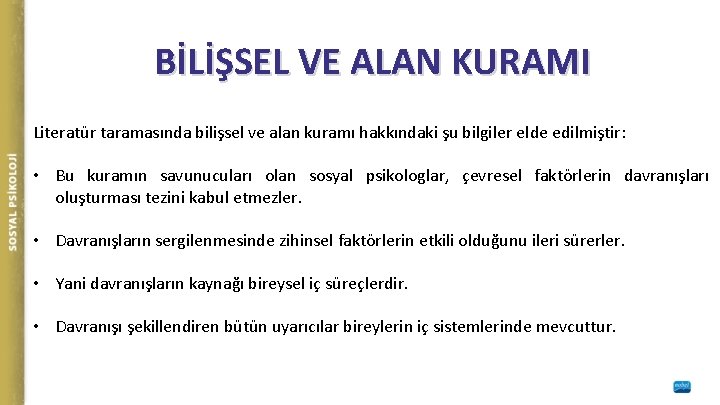 BİLİŞSEL VE ALAN KURAMI Literatür taramasında bilişsel ve alan kuramı hakkındaki şu bilgiler elde