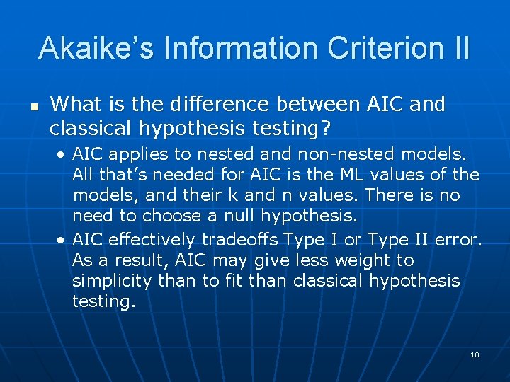 Akaike’s Information Criterion II n What is the difference between AIC and classical hypothesis