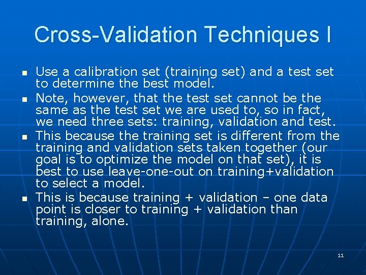 Cross-Validation Techniques I n n Use a calibration set (training set) and a test