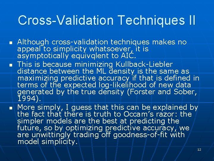 Cross-Validation Techniques II n n n Although cross-validation techniques makes no appeal to simplicity