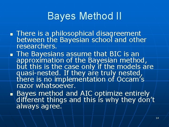 Bayes Method II n n n There is a philosophical disagreement between the Bayesian