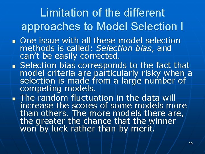 Limitation of the different approaches to Model Selection I n n n One issue