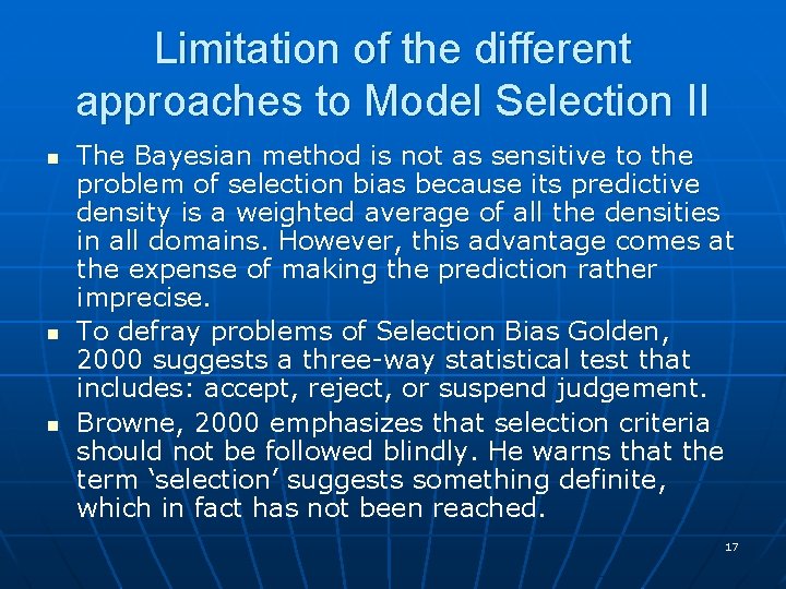 Limitation of the different approaches to Model Selection II n n n The Bayesian