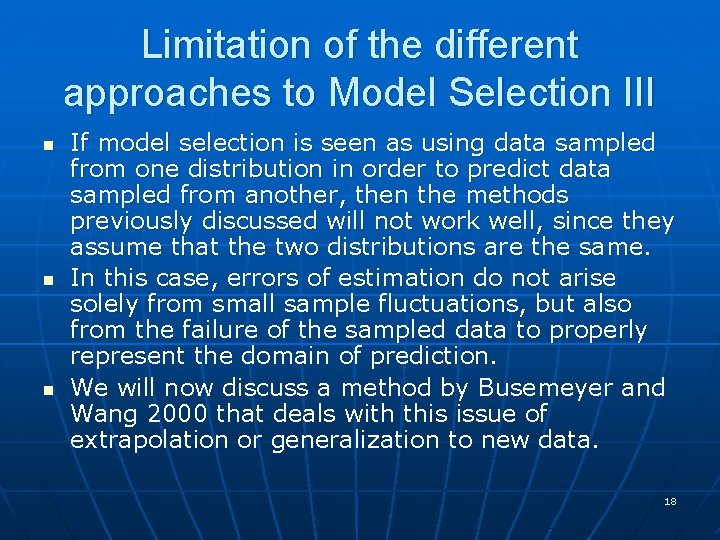 Limitation of the different approaches to Model Selection III n n n If model