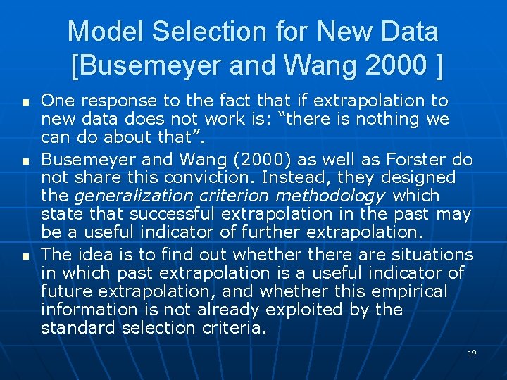 Model Selection for New Data [Busemeyer and Wang 2000 ] n n n One