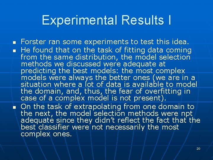 Experimental Results I n n n Forster ran some experiments to test this idea.