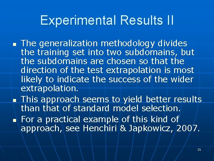 Experimental Results II n n n The generalization methodology divides the training set into