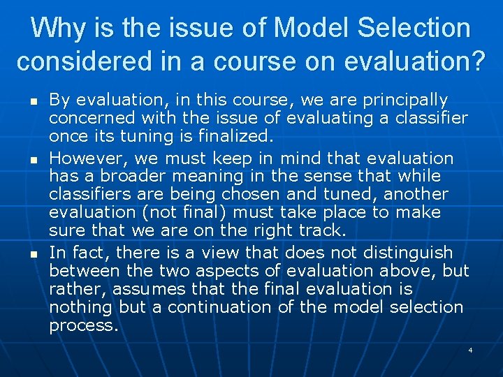 Why is the issue of Model Selection considered in a course on evaluation? n