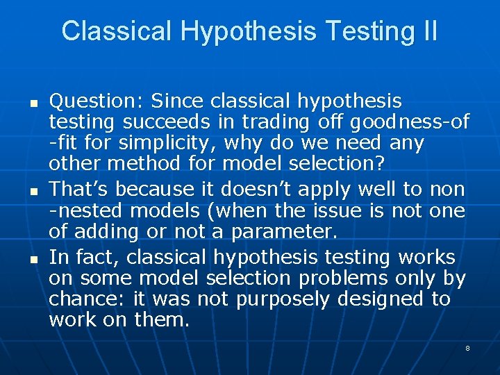 Classical Hypothesis Testing II n n n Question: Since classical hypothesis testing succeeds in