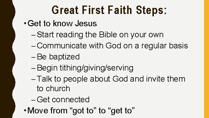 Great First Faith Steps: • Get to know Jesus – Start reading the Bible