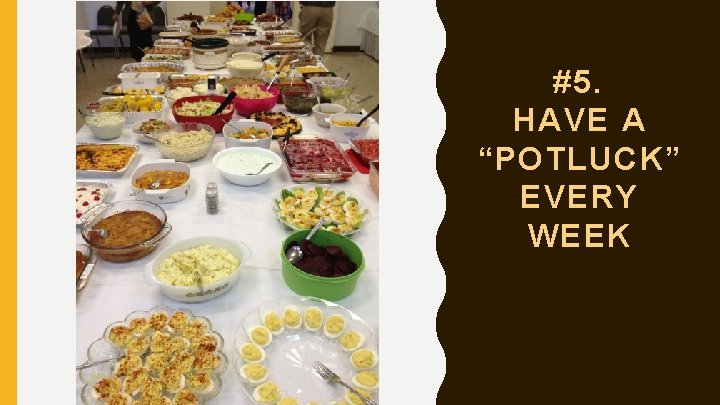 #5. HAVE A “POTLUCK” EVERY WEEK 