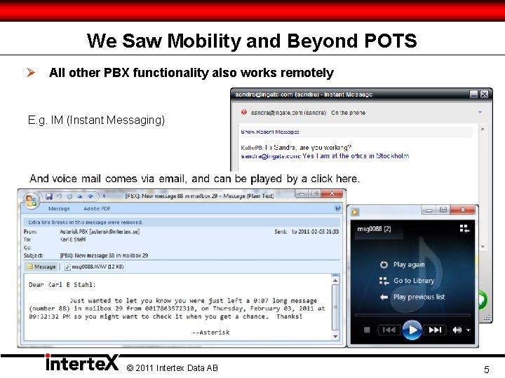 We Saw Mobility and Beyond POTS Ø All other PBX functionality also works remotely